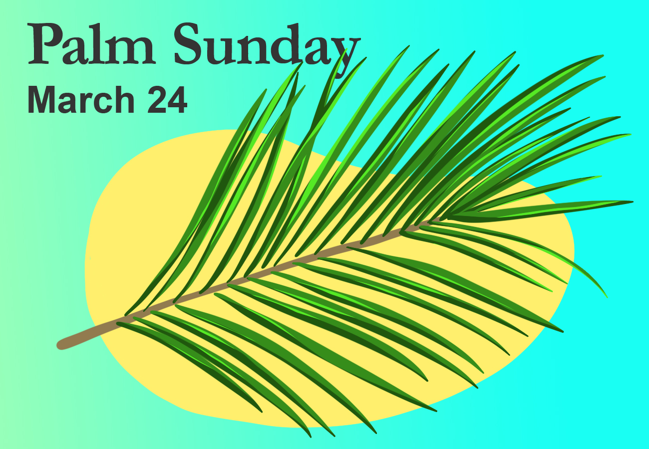 Lead-up to Easter: Palm Sunday and Holy Week