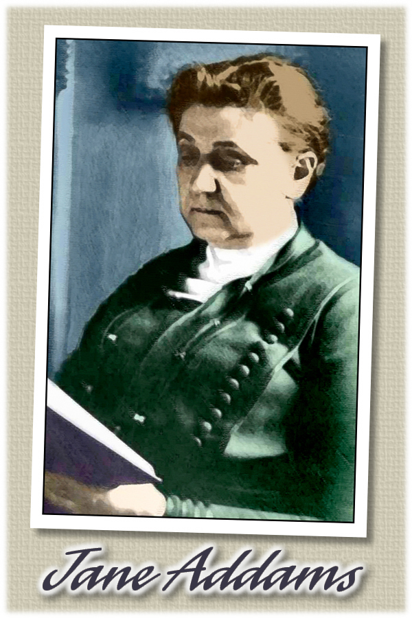 March: National Women's History Month Jane Addams: Reformer
